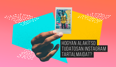 Hogyan alakítsd tudatosan Instagram tartalmaidat?
