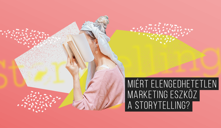 Miért elengedhetetlen marketing eszköz a Storytelling?