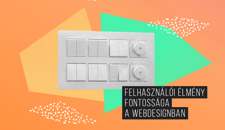 Felhasználói élmény fontossága a webdesignban