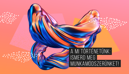 A mi történetünk: ismerd meg munkamódszerünket!
