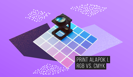 Print alapok  <br>  I. rész: RGB vs. CMYK